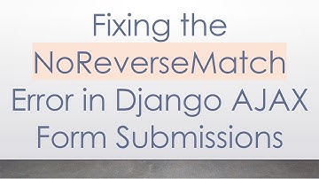Fixing the NoReverseMatch Error in Django AJAX Form Submissions