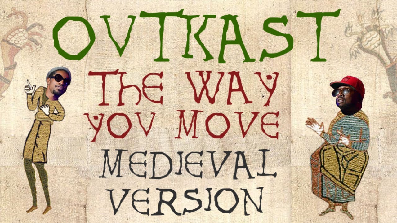 OUTKAST FT. SLEEPY BROWN | THE WAY YOU MOVE | Medieval Bardcore Version OUTKAST FT. SLEEPY BROWN | THE WAY YOU MOVE | Medieval Bardcore Version