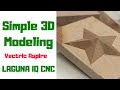 Modlisation 3d simple avec vectric aspire  laguna iq cnc