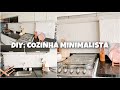 DIY: DECORANDO MINHA COZINHA MINIMALISTA | REFORMA SEM QUEBRA QUEBRA GASTANDO POUCO!