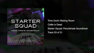 Time God's Waiting Room - [03/31] Starter Squad: Penultimate Soundtrack