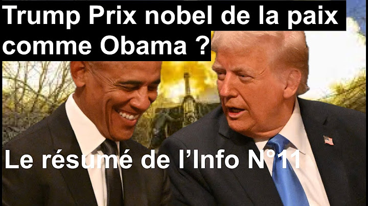 Le résumé de l'info N°11 Trump Prix Nobel de la Paix comme Obama ?