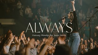 Always   Feat  Jessie Harris   Gateway Worship