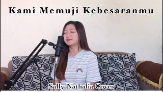 Kami Memuji Kebesaranmu (Sally Nathalia Cover)