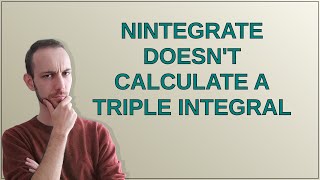 Mathematica: NIntegrate doesn't calculate a triple integral