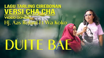 Duite bae_Voc. Hj. Aas Rolani Faet Wa Koko, Cover lagu tarling cirebonan, Versi cha cha