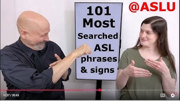 101 Most Searched ASL Phrases and Signs at the @ASLU "Signs" channel