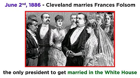Grover Cleveland: White House Wedding (1885 - 1889)