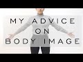 My Advice on Body Image before 2021 : Body Shape : Style : Women's Fashion : Emily Wheatley