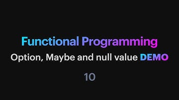 Functional Programming - 10: Option, Maybe and null value demo