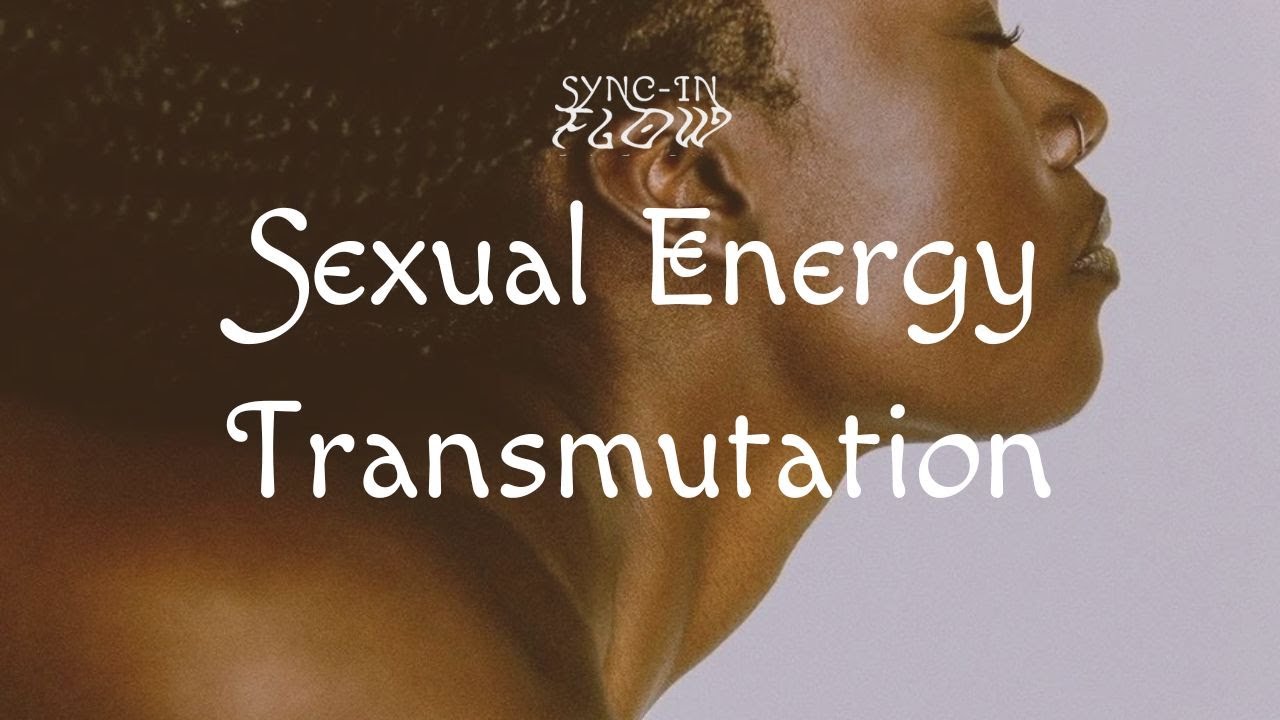 Sexual Transmutation Sexual Energy Transmutation: Movement, Sound & Breath | Womb Healing ...