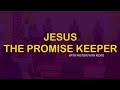 JESUS THE PROMISE KEEPER