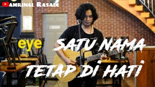 Satu Nama Tetap Di Hati - EYE ( video lirik ) Live Cover Amrinal Rasadi