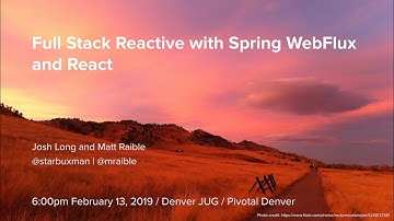 Denver JUG - Full Stack Reactive with Spring WebFlux and React by Josh Long and Matt Raible
