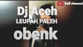 Download Lagu Dj Aceh viral Leupah Paleh-Obenk #laguviral #laguindonesia #dj #djremix #viraltiktok #tiktokvideo MP3