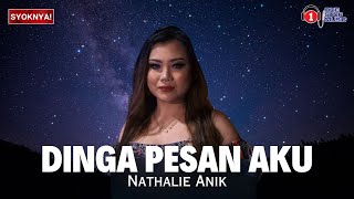 Dinga Pesan aku - Nathalie Anik - Lirik Video