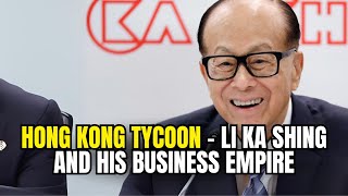 36 Billion Empire - Hong Kong Tycoon Li Ka Shing