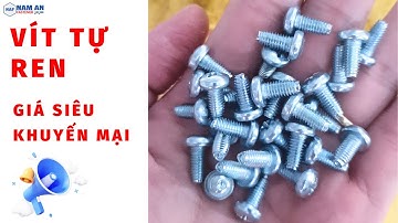 VÍT TỰ REN M4, M5, M6 - Vít Tự Tạo Ren Giá Khuyến Mãi - Bu Lông Đai Ốc Nam An