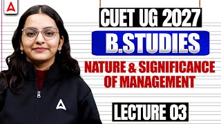 CUET Business Studies 2027 | Nature and Significance of Management Part 03 | CUET Preparation 2027