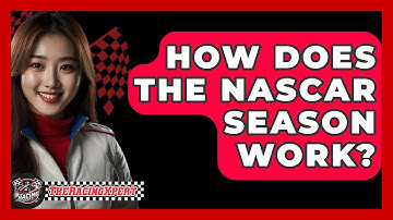 How Does The NASCAR Season Work? - The Racing Xpert