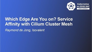 Which Edge Are You on? Service Affinity with Cilium Cluster Mesh - Raymond de Jong, Isovalent