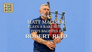 What Do 1930s ROBERT REID Bagpipes Sound Like? Hear Matt MacIsaac Play Them