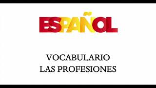 Spanish Vocabulary - Professions / Las Profesiones