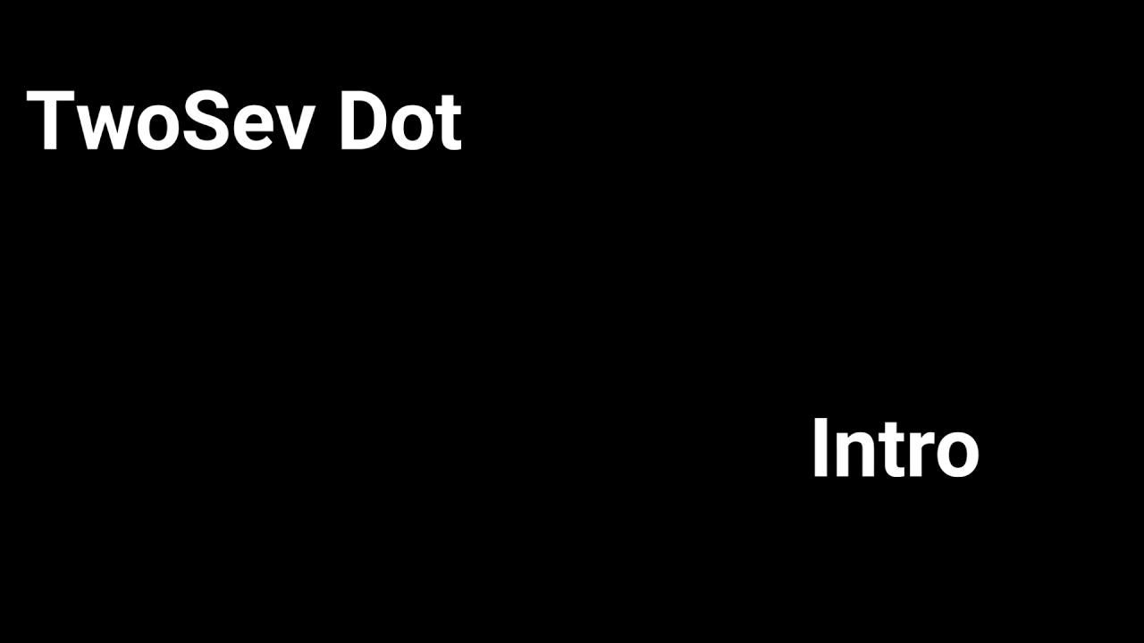 TwoSev Dot - Intro - YouTube