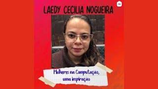 Mulheres na Computação: uma inspiração! - Laedy Cecilia