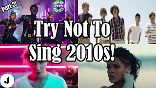 Try Not To Sing Along 2010s Edition! (99.99% Fail) | Part 2