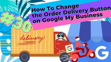 How to Change the Order Delivery Button on Google My Business: Ask the Gorilla #30