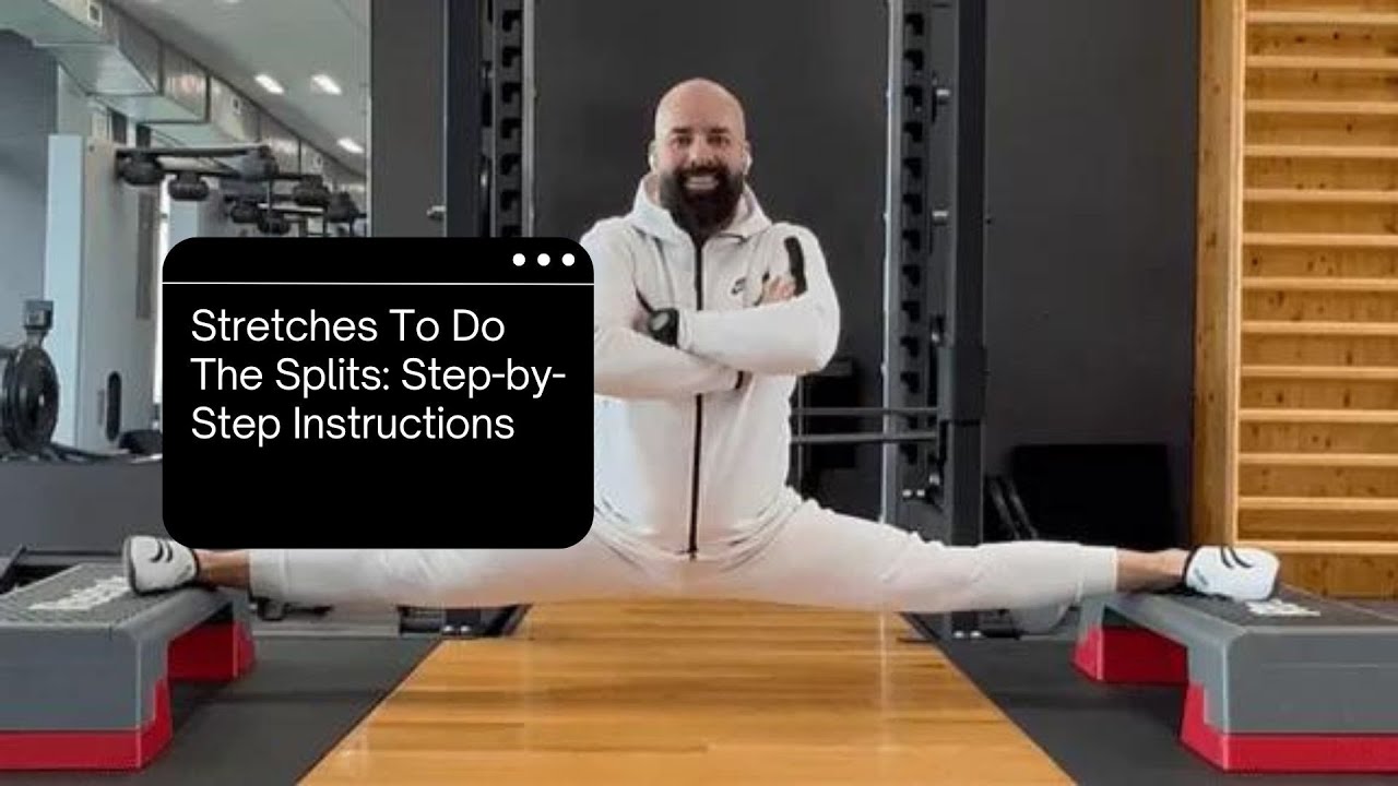 Stretches To Do The Splits | How to Do the Splits | Step-by-Step ...
