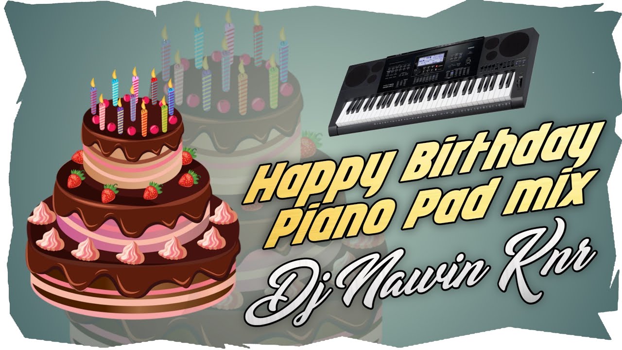 Happy birthday pianopad mixDj Nawin knr