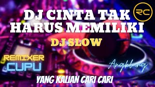 DJ CINTA TAK HARUS MEMILIKI SLOW FULL BASS