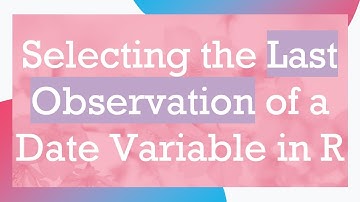 Selecting the Last Observation of a Date Variable in R