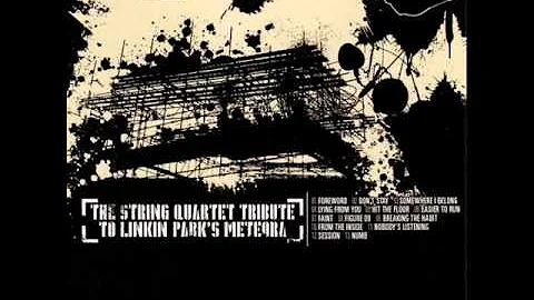 Somewhere I Belong - The String Quartet Tribute to Linkin Park's Meteora