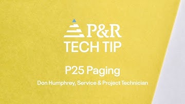 P&R Tech Tips | P25 Paging