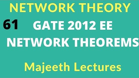 Network Theory GATE 2012 EE Maximum Power Transfer Theorem |#61| @majeethlectures