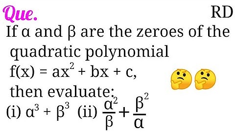 If α and β are the zeroes of the quadratic polynomial f(x)=ax^2+ bx+c, then evaluate: α^3+β^3...