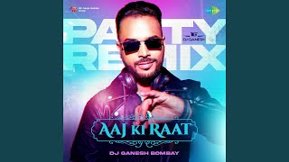 Download Lagu Aaj Ki Raat - Party Remix MP3