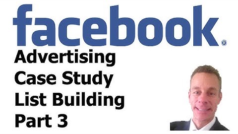 Facebook Ads List Building Case Study Part 3