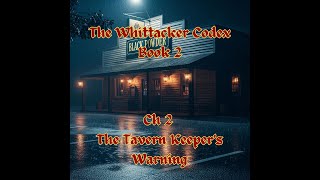 The Whittacker Codex Book II: Ch 2 - The Tavern Keeper's Warning