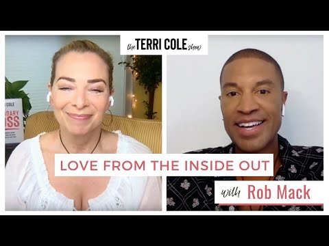 Love from the Inside Out with Rob Mack - Terri Cole