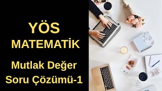 Yös Mat-1 Mutlak Değer Soru Kaçıranlar Bu Dersi İzlesin- 1 Yös 2026 Ös Ösarete