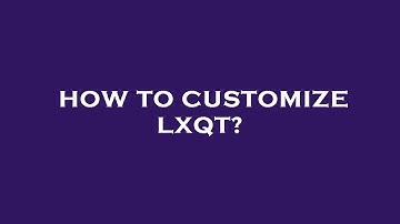 How to customize lxqt?