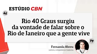 Como surgiu a música &quot;Rio 40 Graus&quot;? Fernanda Abreu conta no Estúdio CBN