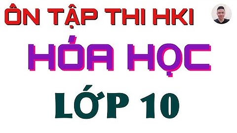 Tóm tắt lý thuyết hóa 10 học kì 1 năm 2024