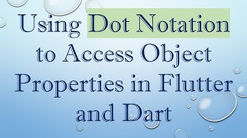 Using Dot Notation to Access Object Properties in Flutter and Dart