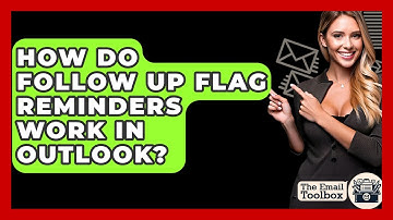 How Do Follow Up Flag Reminders Work In Outlook? - TheEmailToolbox.com