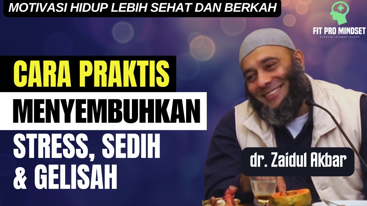 Cara PRAKTIS Menyembuhkan Stress Sedih dan Gelisah | dr Zaidul Akbar